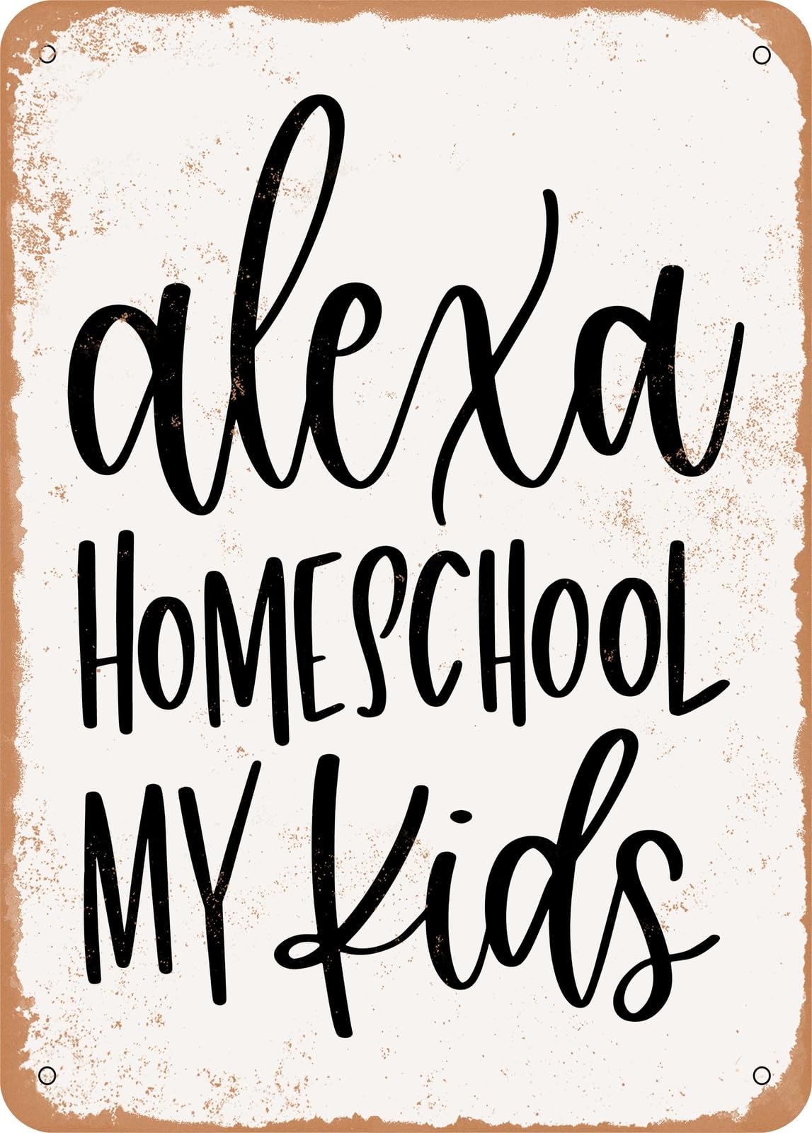 Miaomansenstore Metal Sign - Alexa Homeschool My Kids - Vintage Rusty Look Home Decor