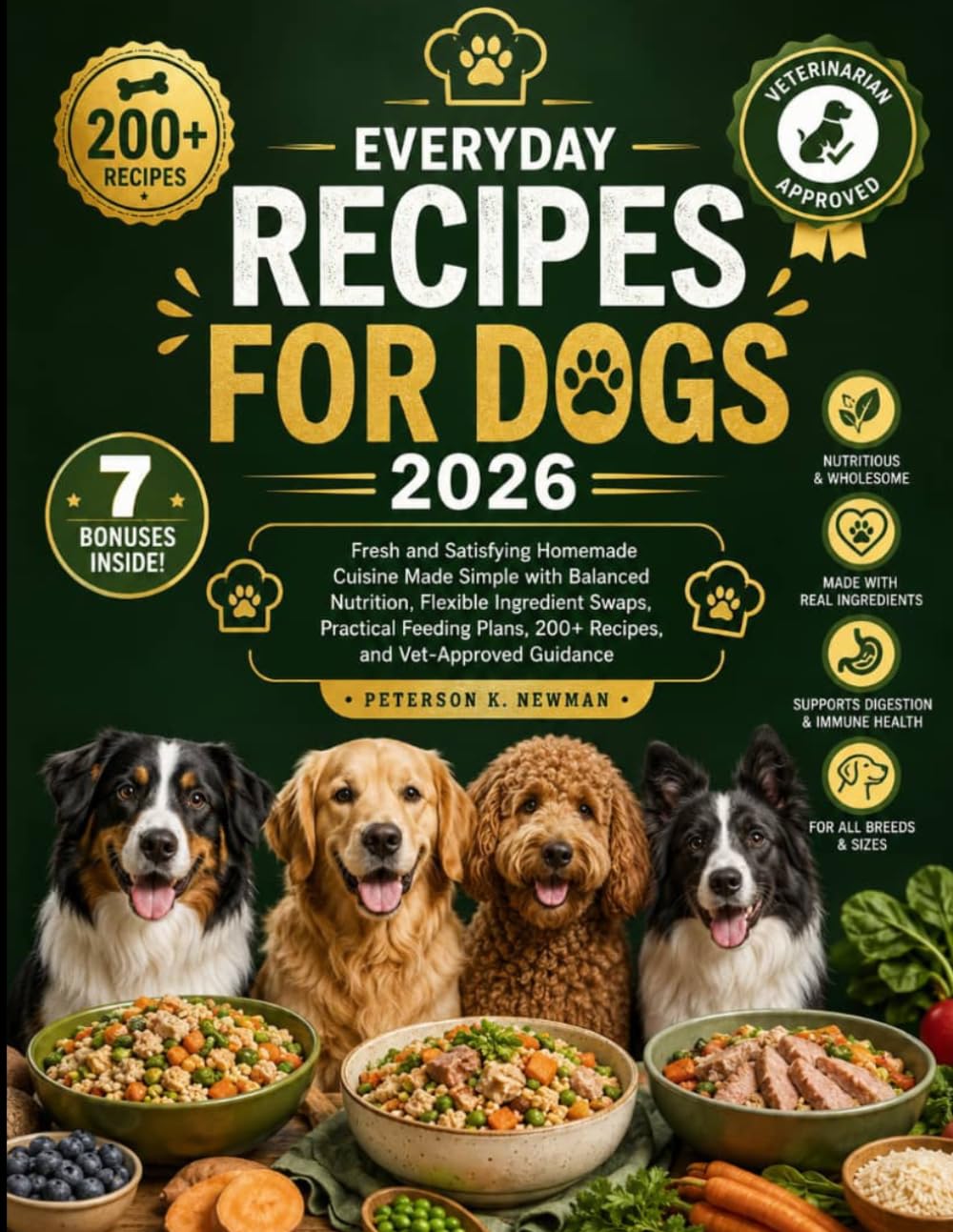 Everyday Recipes for Dogs 2026: Fresh and Satisfying Homemade Cuisine Made Simple with Balanced Nutrition, Flexible Ingredient Swaps, Practical ... K. Newman's Healthy Dog Kitchen Series)