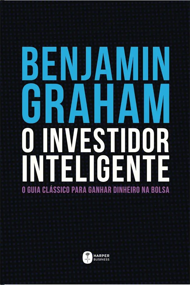 O Investidor Inteligente | A Bíblia do mercado de ações: O guia clássico para ganhar dinheiro na bolsa