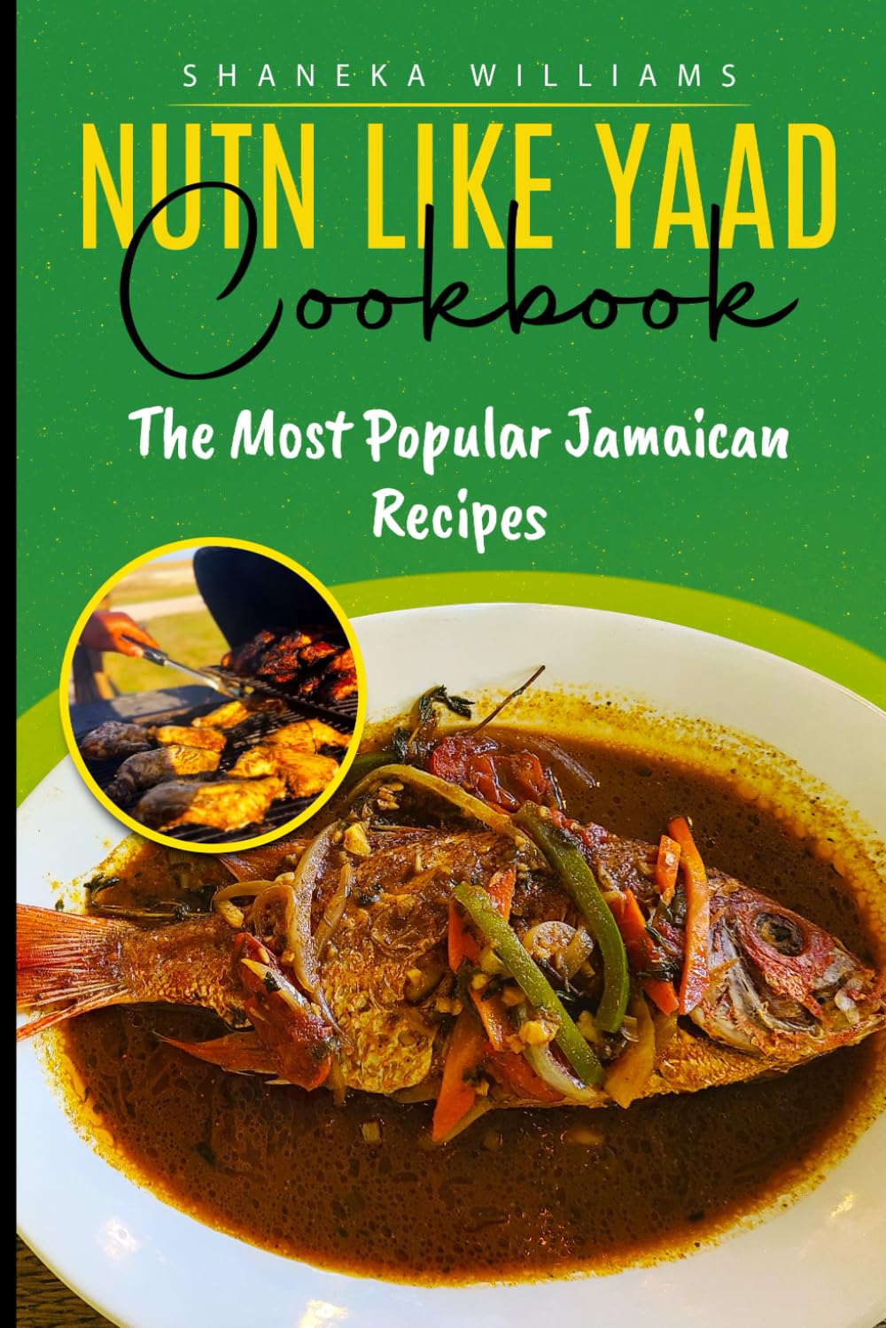 Nutn Like Yaad Cookbook- The Most Popular Jamaican Recipes