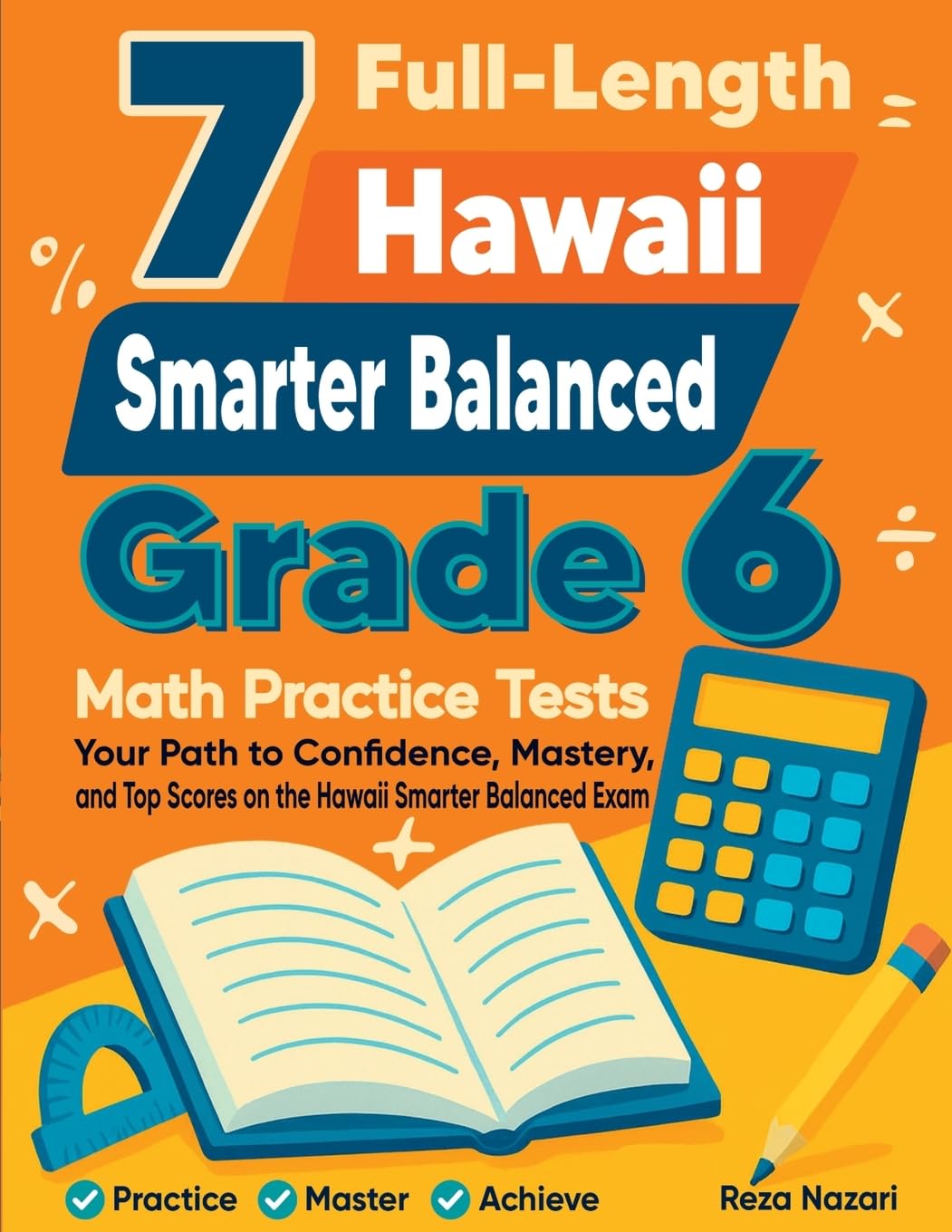7 Full-Length Hawaii Smarter Balanced Grade 6 Math Practice Tests: Your Path to Confidence, Mastery, and Top Scores on the Hawaii Smarter Balanced Exam