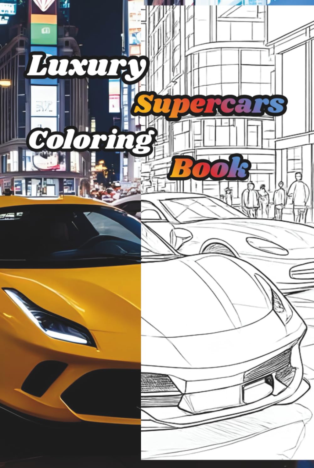 Luxury Supercars Coloring Book | A Creative Journey for Stress Relief and Relaxation: Coloring Pages for Mindfulness and Peace