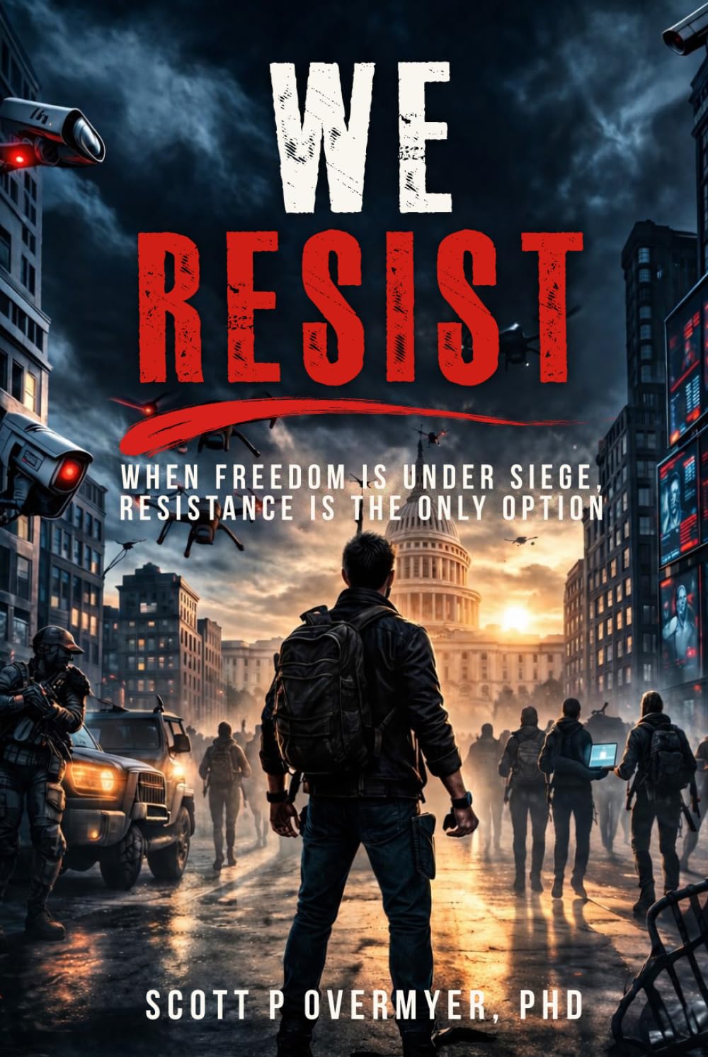 WE RESIST: WHEN FREEDOM IS UNDER SIEGE, RESISTANCE IS THE ONLY OPTION