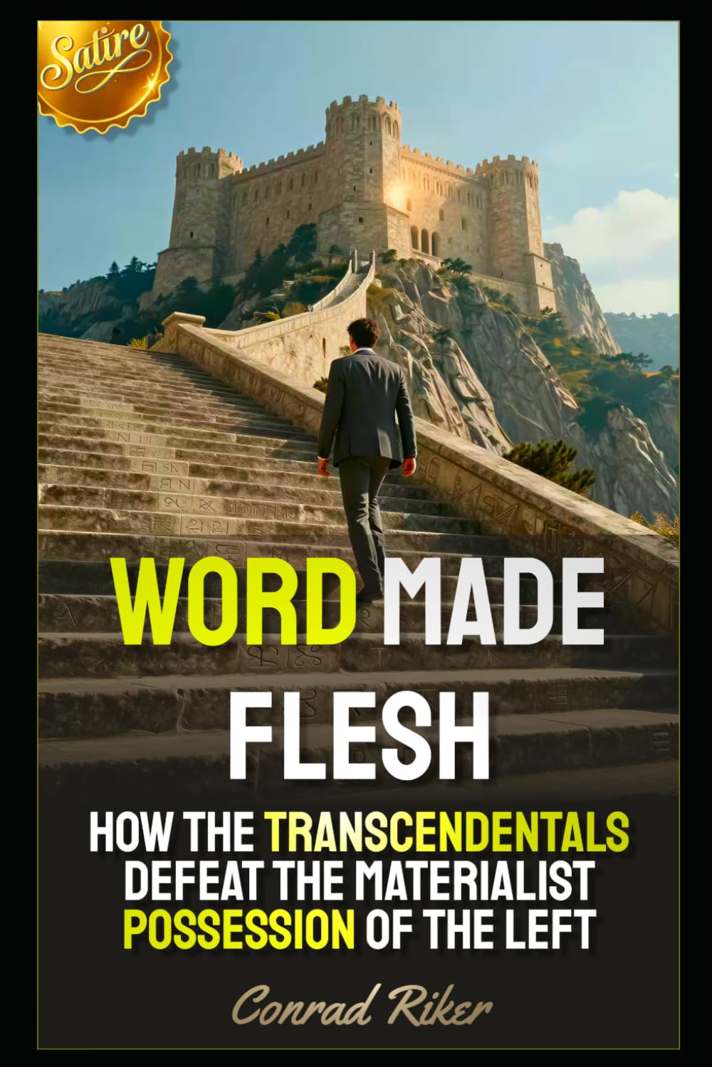 Word Made Flesh: How The Transcendentals Defeat The Materialist Possession Of The Left (Redpilled Wisdom (satire))