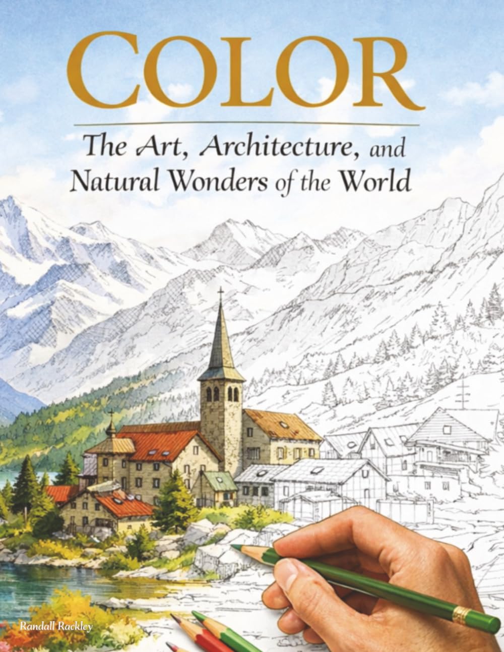 Color the Art, Architecture, and Natural Wonders of the World: An Adult Coloring Book Featuring Iconic Landmarks Visited by World Travelers
