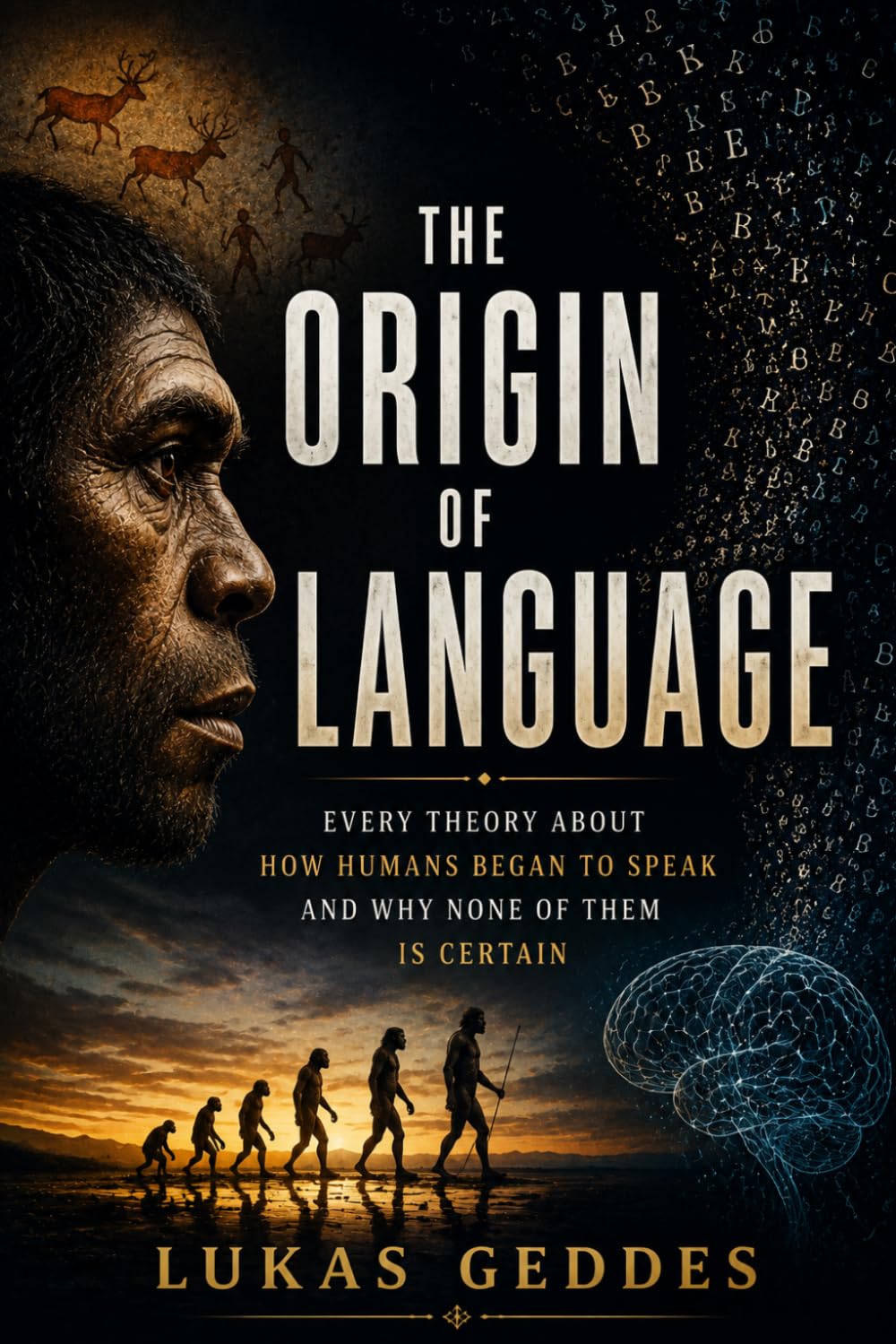 The Origin of Language: Every Theory About How Humans Began to Speak and Why None of Them Is Certain