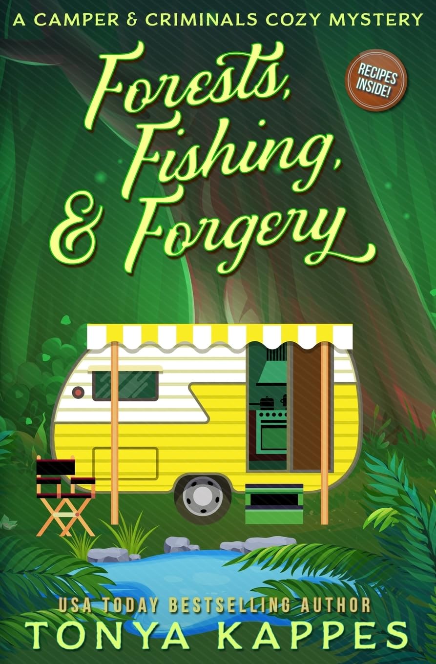 Forests, Fishing, & Forgery: A Camper and Criminals Cozy Mystery: Volume 3 (A Camper & Criminals Cozy Mystery Series)