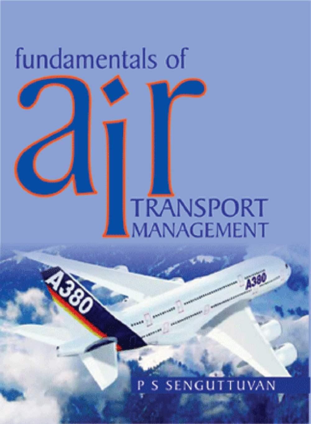 Fundamentals of Air Transport Management eBook Senguttuvan, P S