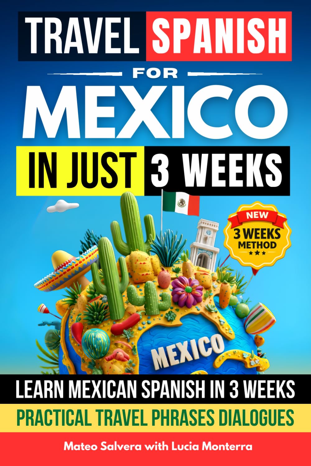 Travel Spanish for Mexico Workbook: Learn Mexican Spanish in 3 Weeks with Practical Travel Phrases for Restaurants Hotels Taxi Directions Emergencies ... Exercises (The 3 Week Travel Language Series)