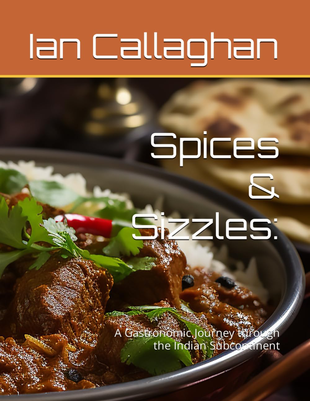 Spices & Sizzles:: A Gastronomic Journey through the Indian Subcontinent