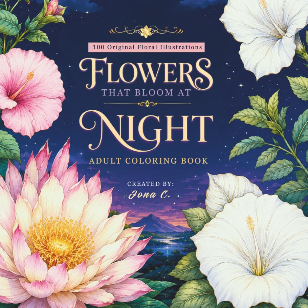 Flowers that Bloom at Night Adult Coloring Book: A Relaxing Coloring Journey Through Nature's Moonlit Blossoms