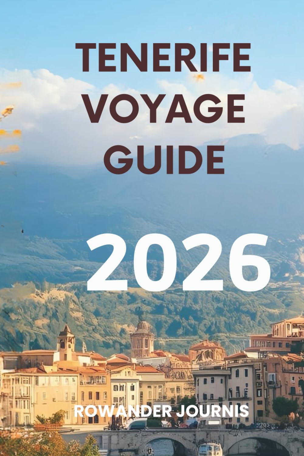 TENERIFE VOYAGE GUIDE 2026: L'île du printemps éternel, où les montagnes rencontrent la mer en parfaite harmonie