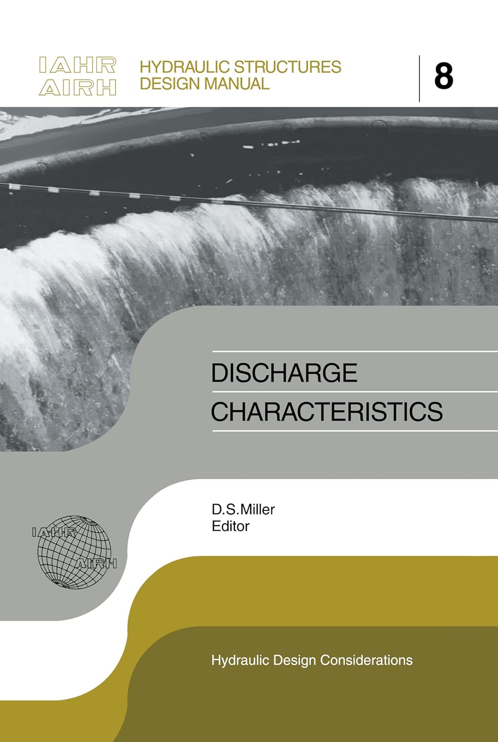 Discharge Characteristics IAHR Hydraulic Structures Design Manuals 8