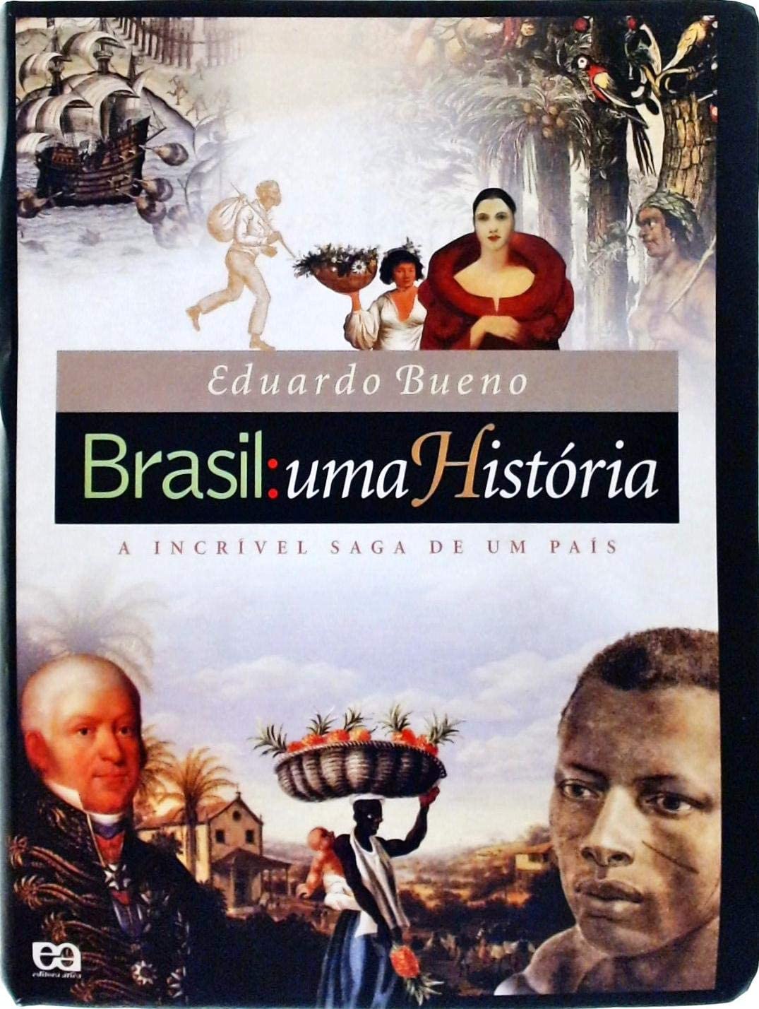 Brasil: Uma História. A Incrível Saga de Um País (Em Portuguese do Brasil)