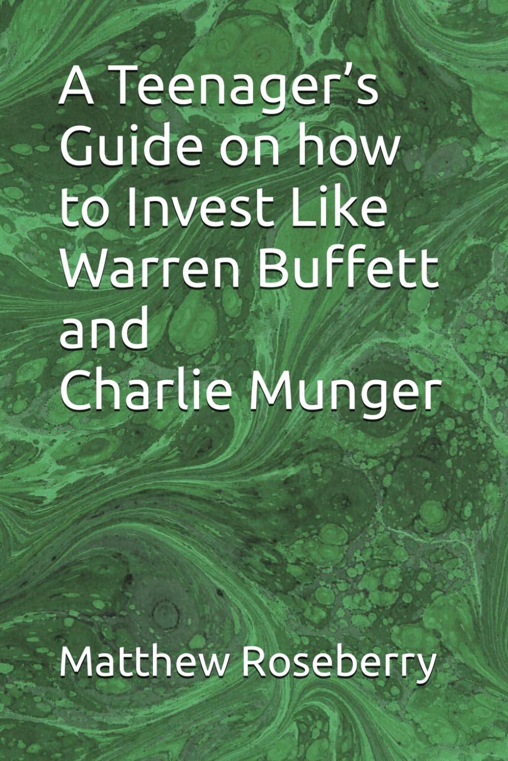 A Teenager’s Guide on how to Invest Like Warren Buffett and Charlie Munger