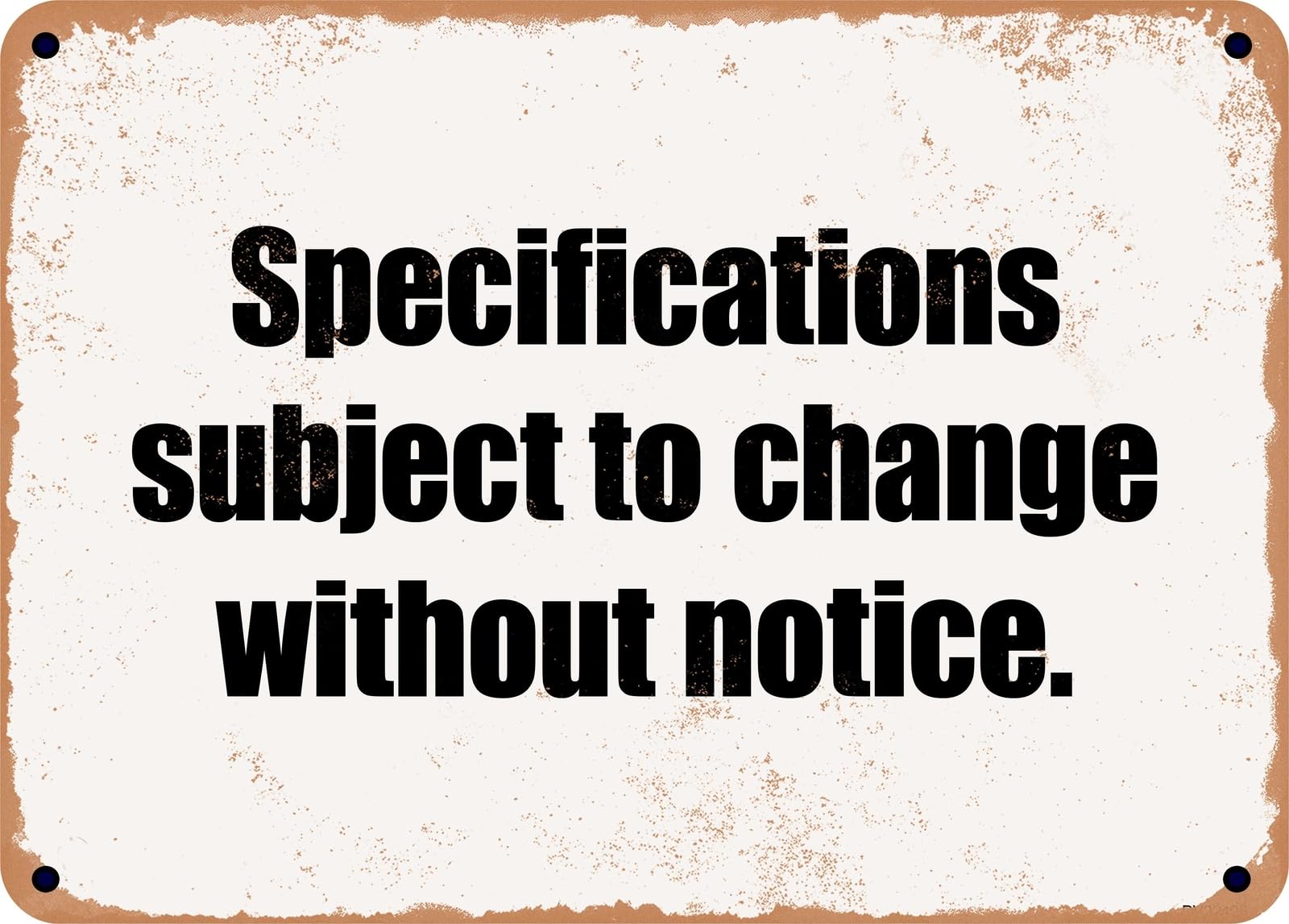 METAL SIGN - Specifications subject to change without notice home decor