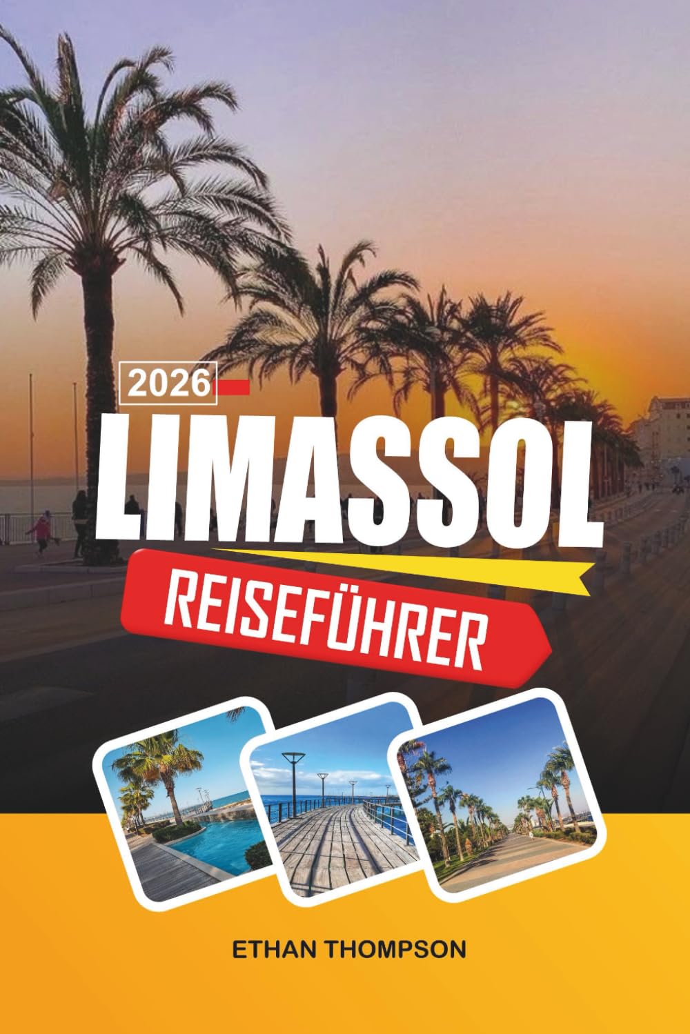 LIMASSOL REISEFÜHRER 2026: Strandmarina, antikes Kourion, Strandresorts, Weinstädte und zyprischer Lebensstil (German Edition)      Paperback – Large Print, January 22, 2026