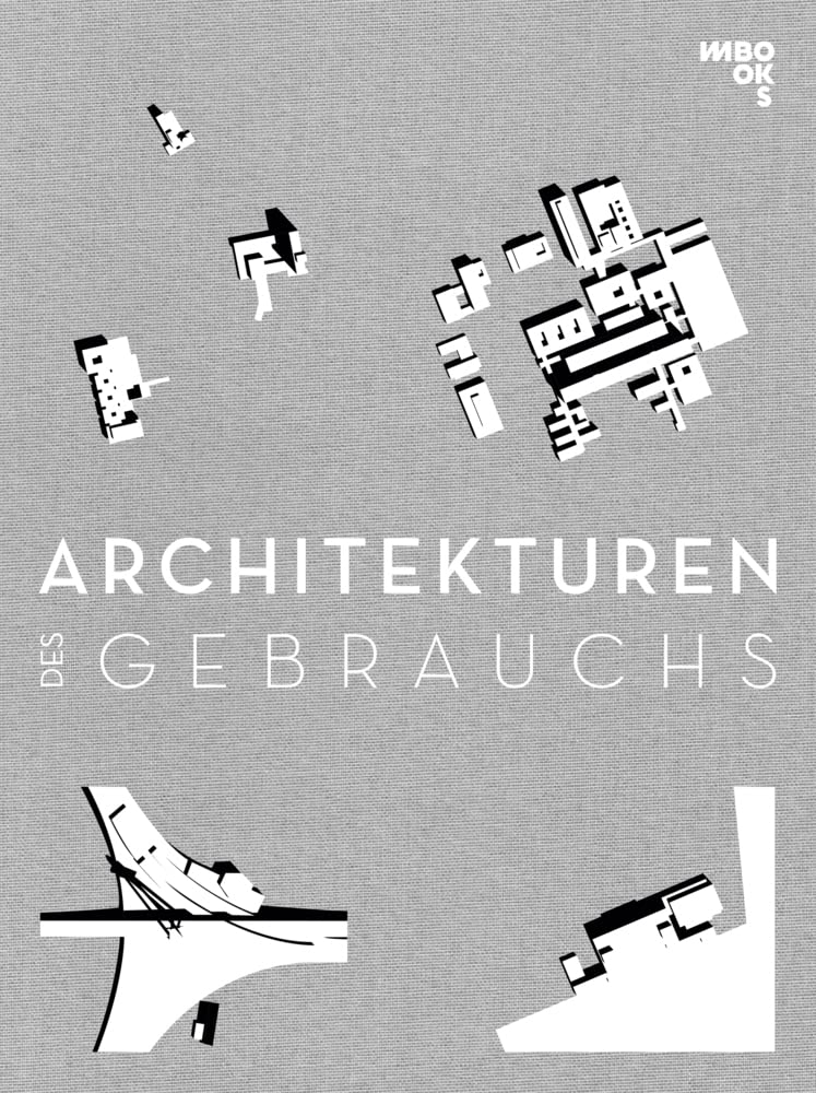 Architekturen des Gebrauchs: Die Moderne beider deutscher Staaten 1960 - 1979