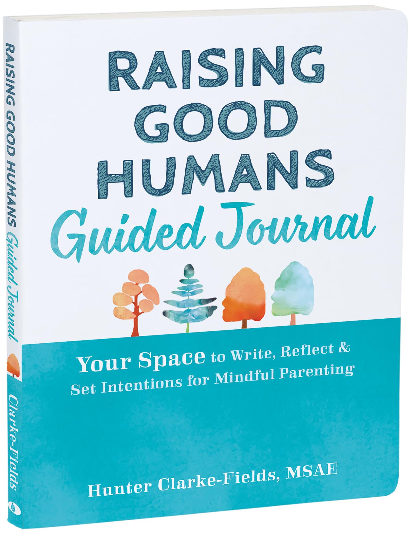 Raising Good Humans Guided Journal: Your Space to Write, Reflect, and Set Intentions for Mindful Parenting (The New Harbinger Journals for Change) Paperback – Import, 29 February 2024