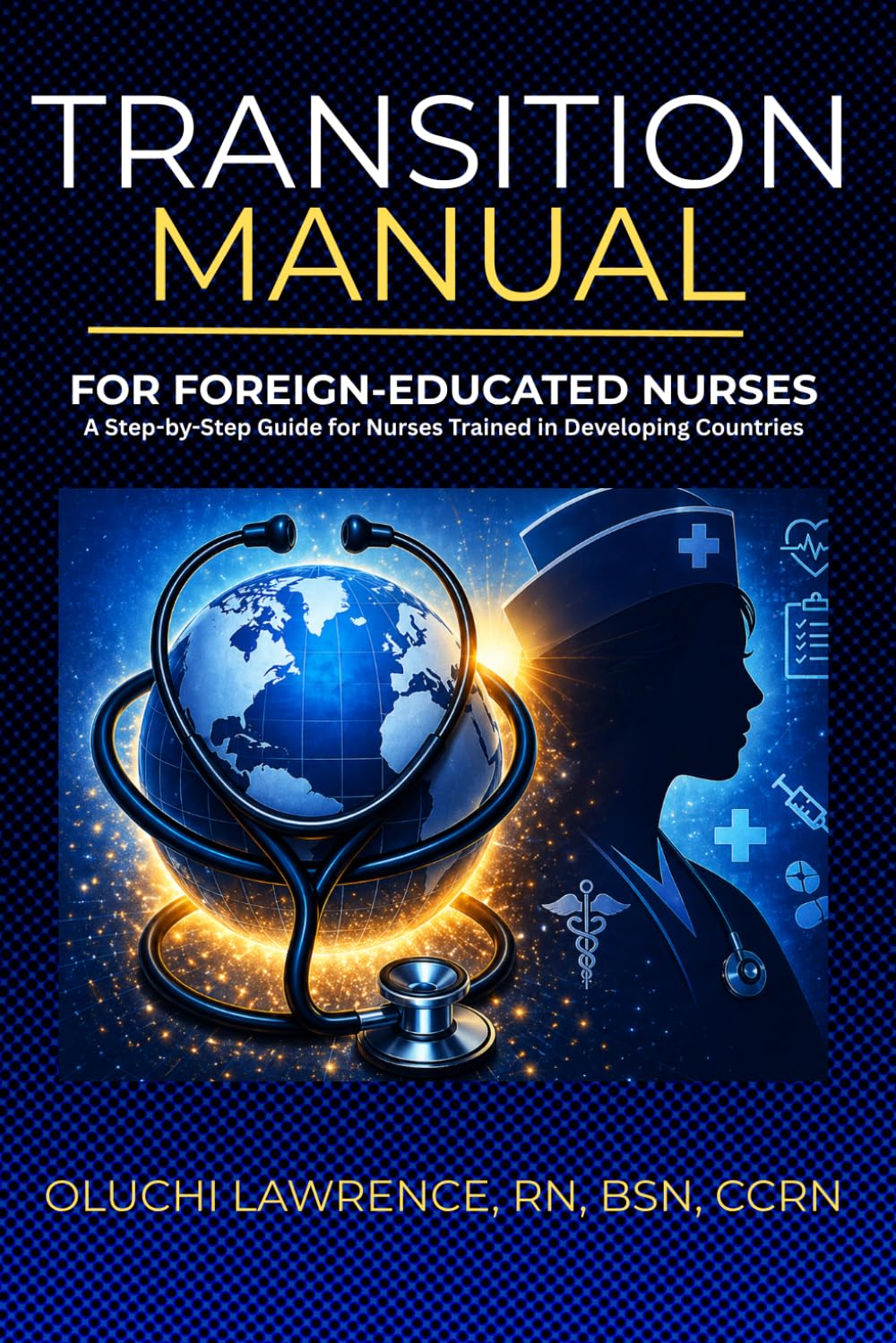 Transition Manual for Foreign-Educated Nurses: Transition Manual for Foreign-Educated Nurses