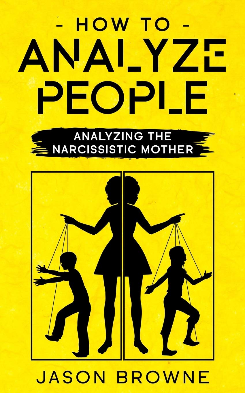 How To Analyze People: Analyzing The Narcissistic Mother
