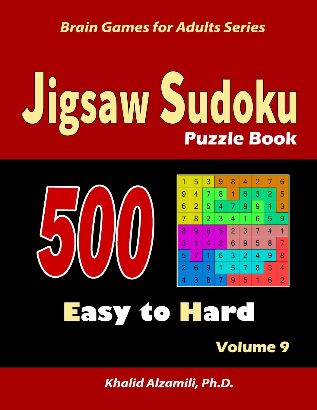 Jigsaw Sudoku Puzzle Book: 500 Easy to Hard :: Keep Your Brain Young: 9 (Brain Games for Adults)