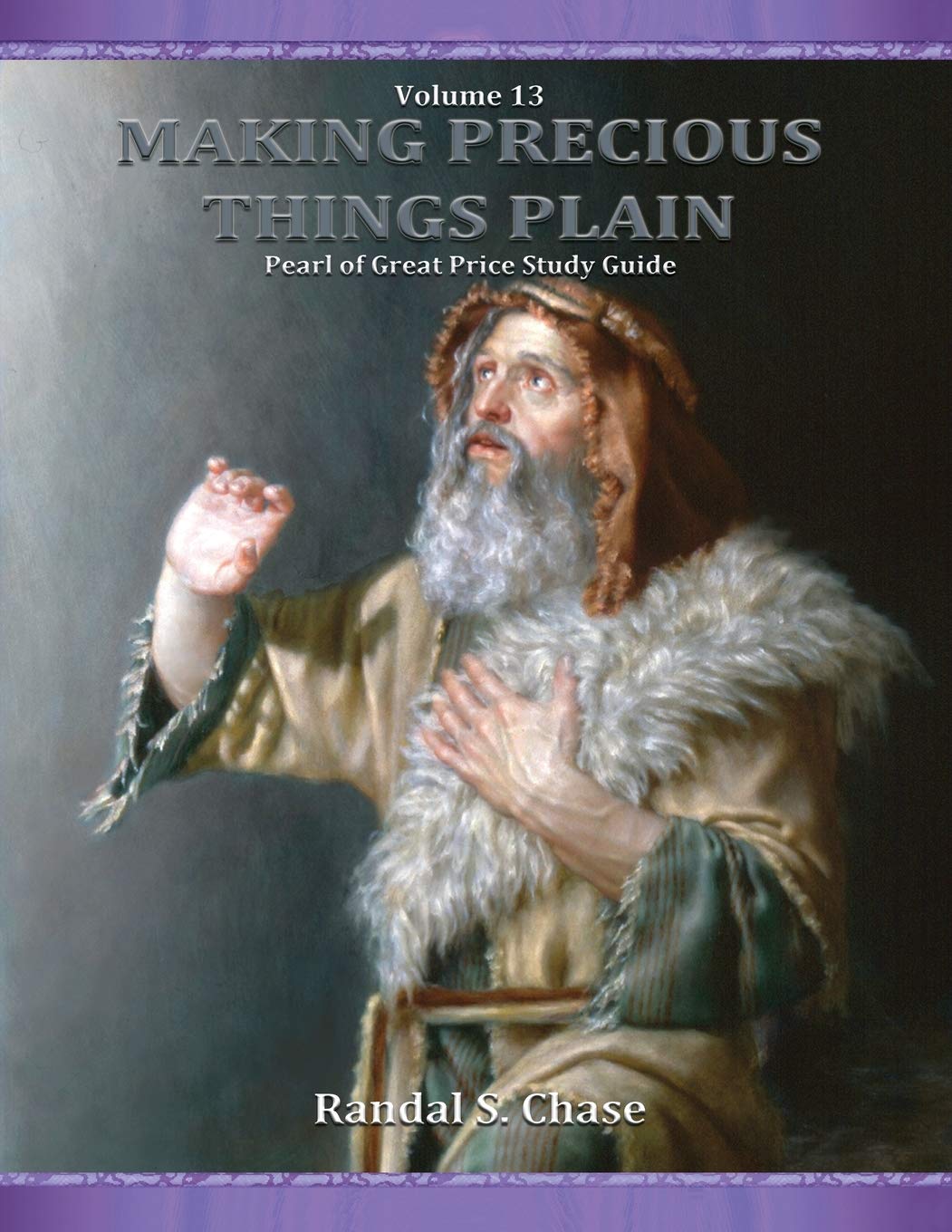 Pearl of Great Price Study Guide: 13 (Making Precious Things Plain)