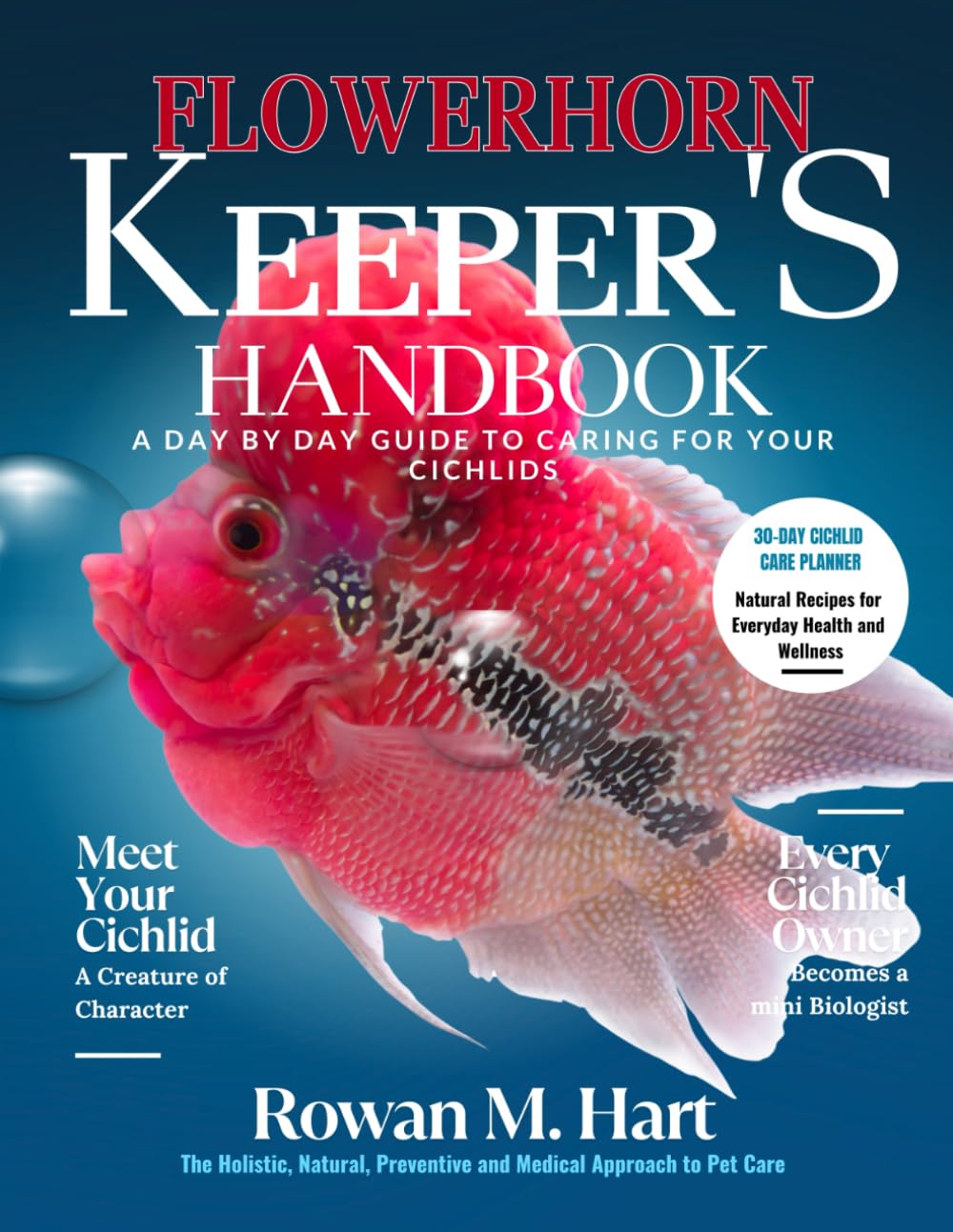FLOWERHORN KEEPER'S HANDBOOK: A day by day guide to caring for your cichlids