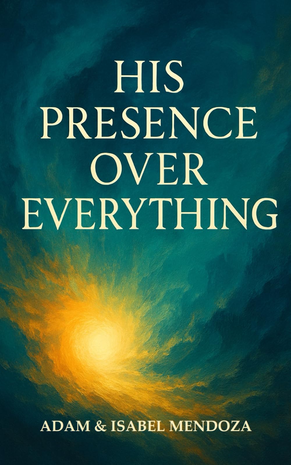His Presence Over Everything