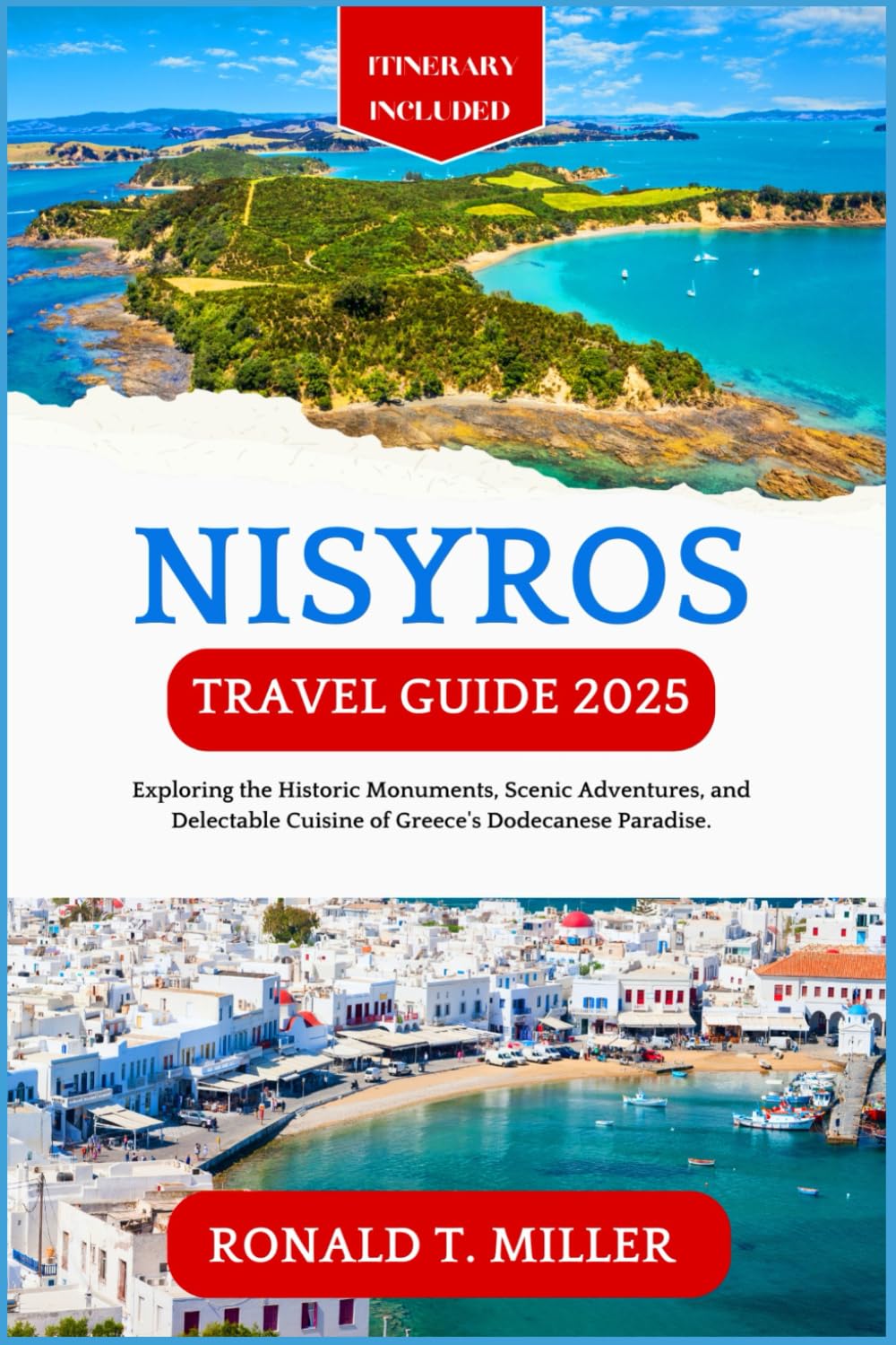 Nisyros Travel Guide 2025: Exploring the Historic Monuments, Scenic Adventures, and Delectable Cuisine of Greece's Dodecanese Paradise. (Greek Islands Tourism)