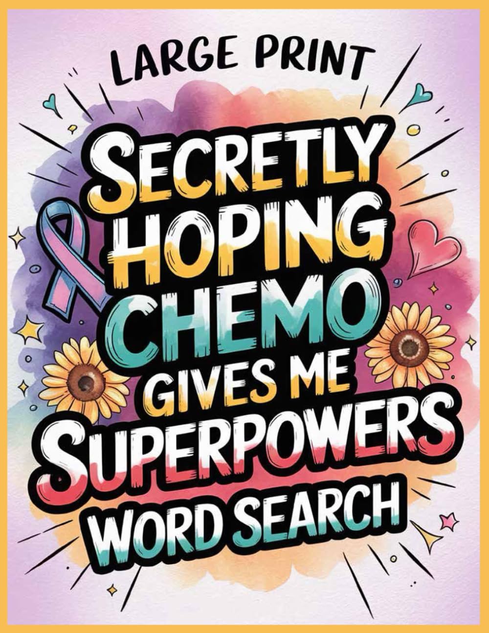 Hoping Chemo Gives Me Superpowers Word Search: 100 Inspirational Puzzles & Trivia: Get Well Gift for Cancer Patients After Chemo or Surgery Recovery, Relaxing Game Activities Perfect for Women and Men