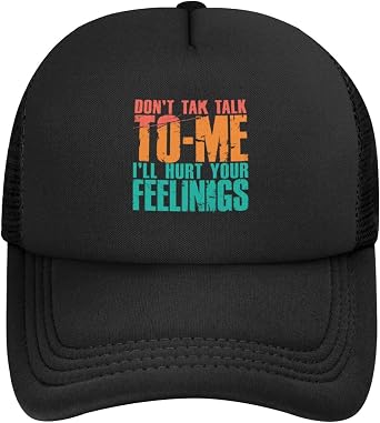 Dont Tak Talk to - Me Ill Hurt Your Feelings Hat Trucker Hats Women Baseball Cap Funny Birthday Gifts