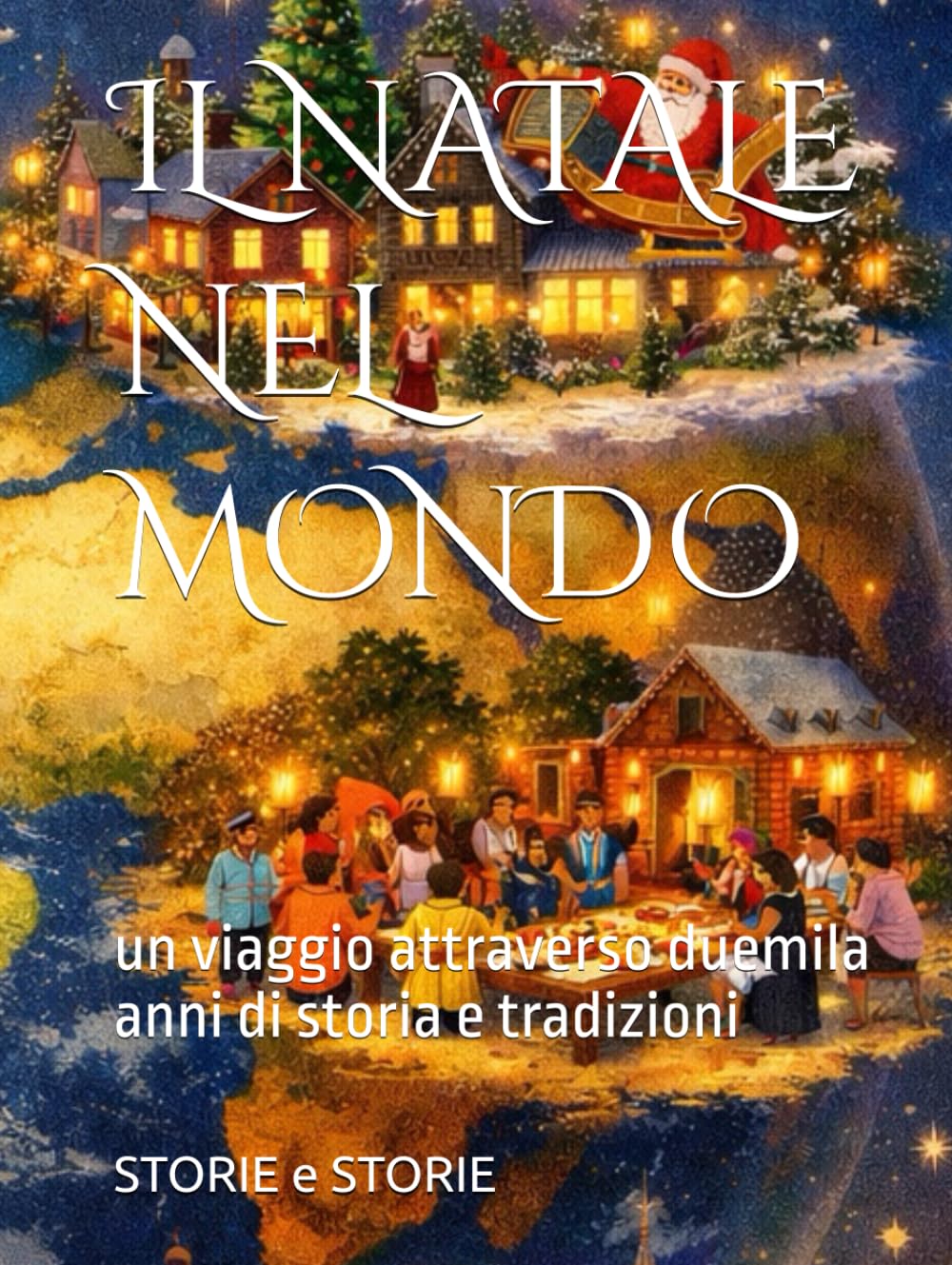 IL NATALE NEL MONDO: un viaggio attraverso duemila anni di storia e tradizioni