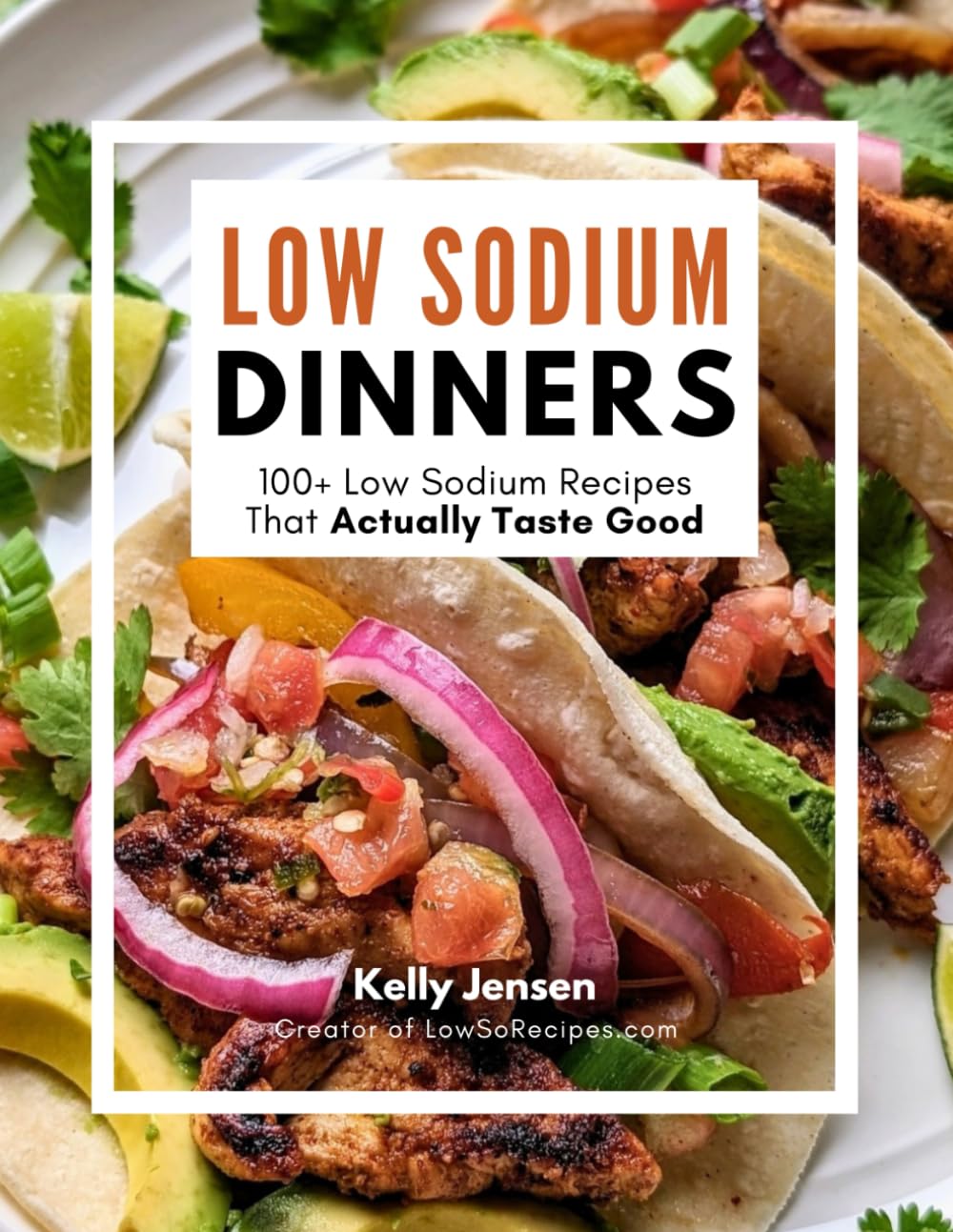 Low Sodium Dinners: 100+ Low Sodium Recipes That Actually Taste Good      Paperback – December 6, 2024