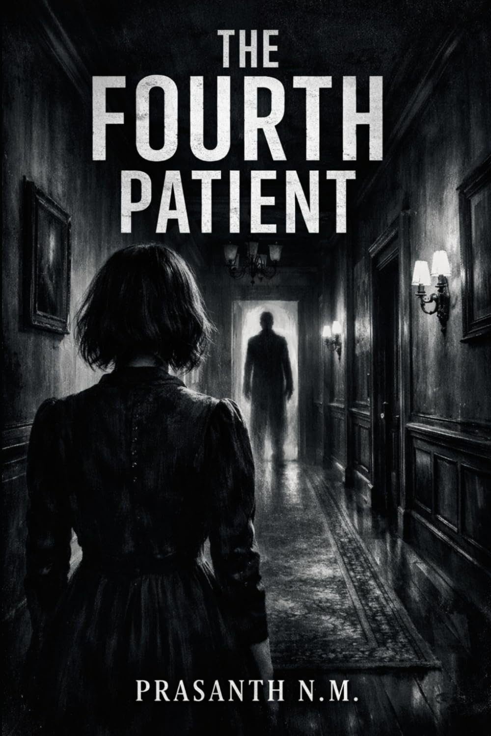 The Fourth Patient: A Chilling Psychological Horror Thriller About Fear, Delusion, and an Entity That Knows You Too Well