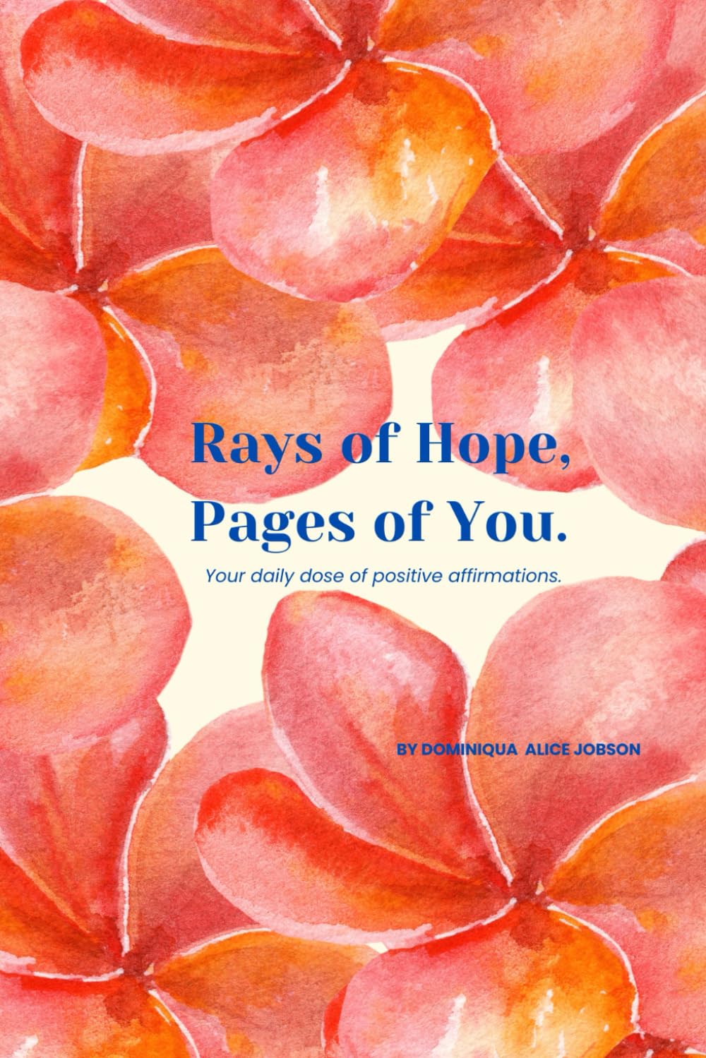 Rays of Hope, Pages of You.: Your daily dose of positive affirmations.