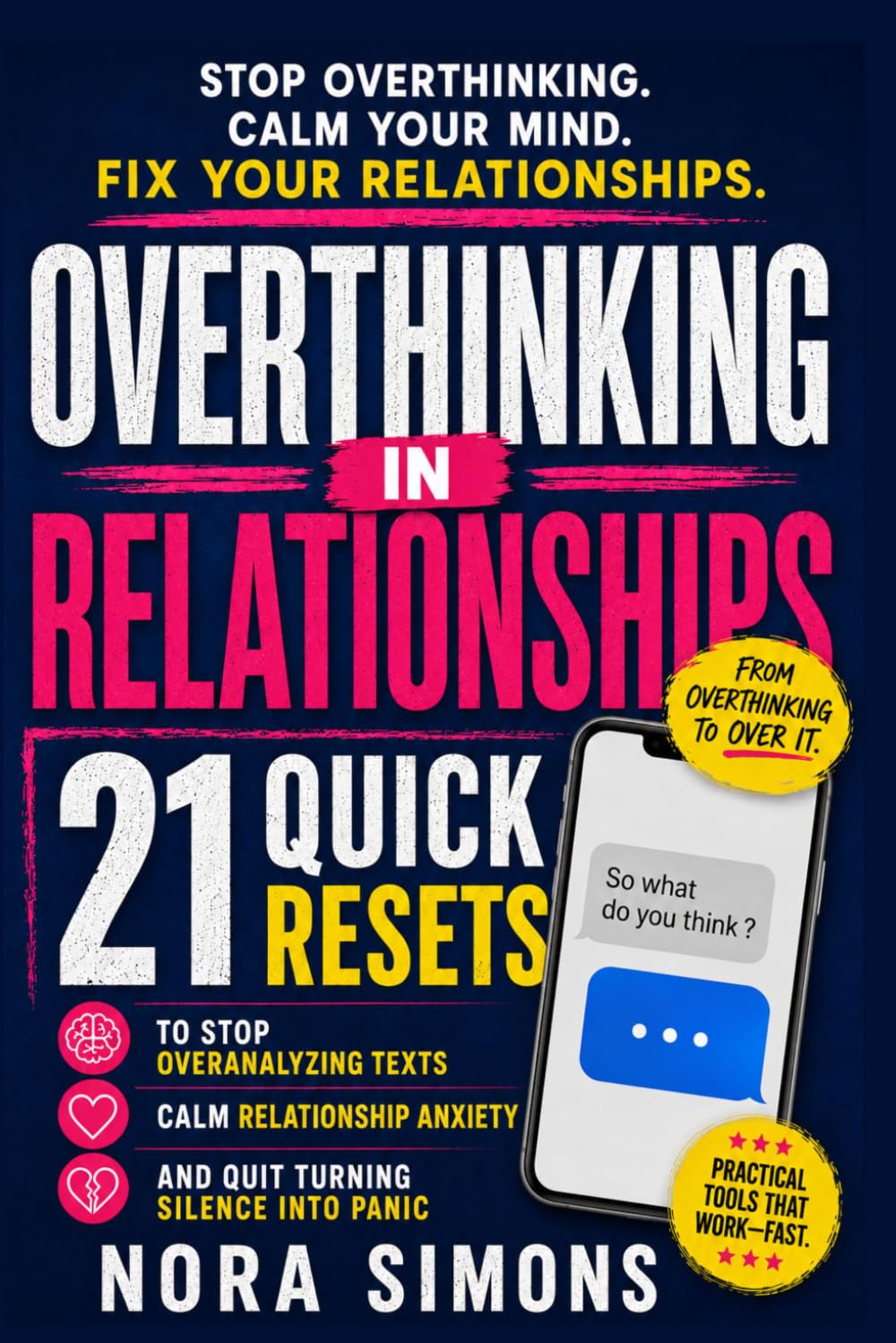 Overthinking in Relationships: 21 Quick Resets to Stop Overanalyzing Texts, Calm Relationship Anxiety, and Quit Turning Silence into Panic