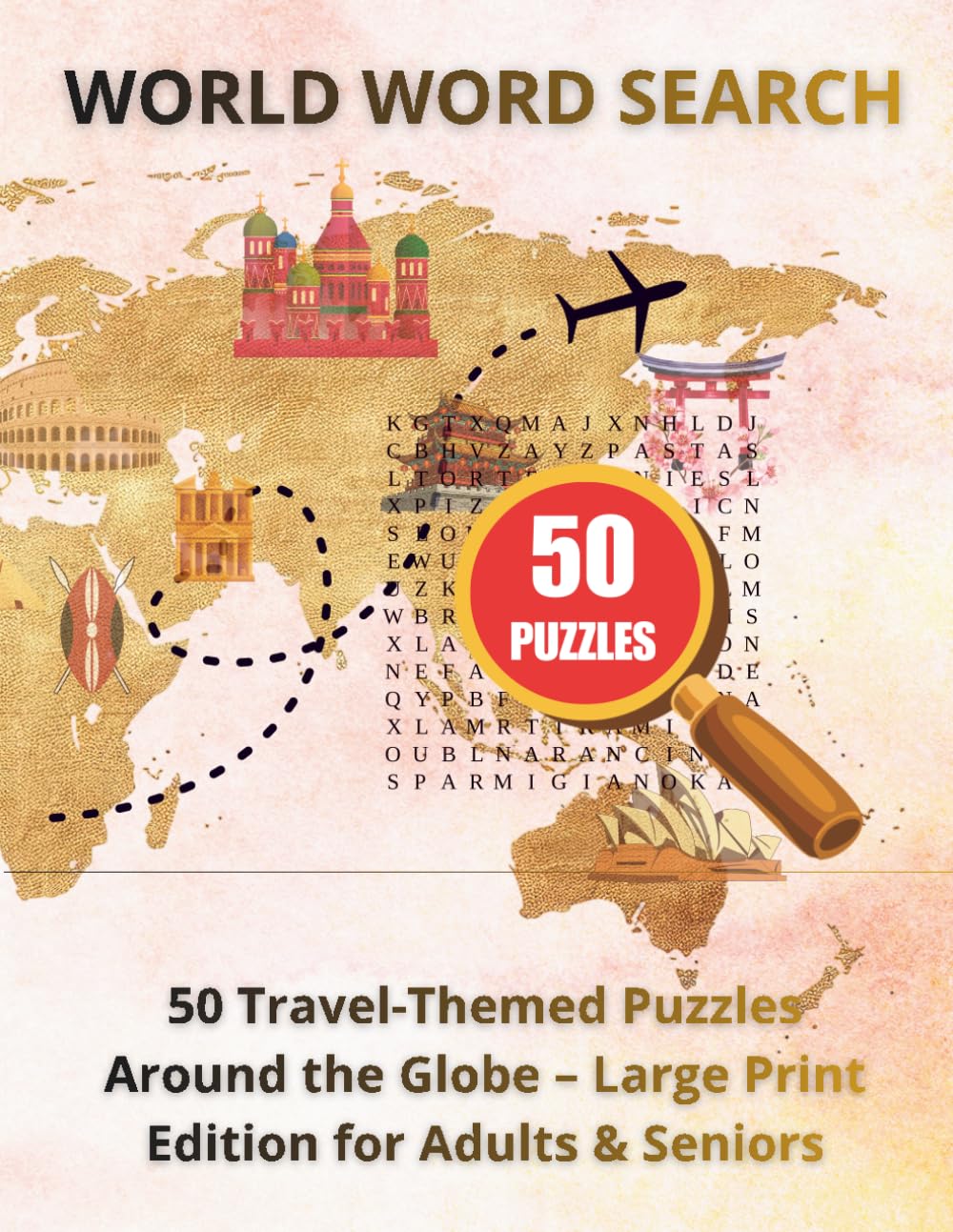 WORLD WORD SEARCH: 50 Travel-Themed Puzzles Around the Globe – Large Print Edition for Adults & Seniors