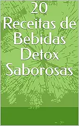 20 Receitas de Bebidas Detox Saborosas