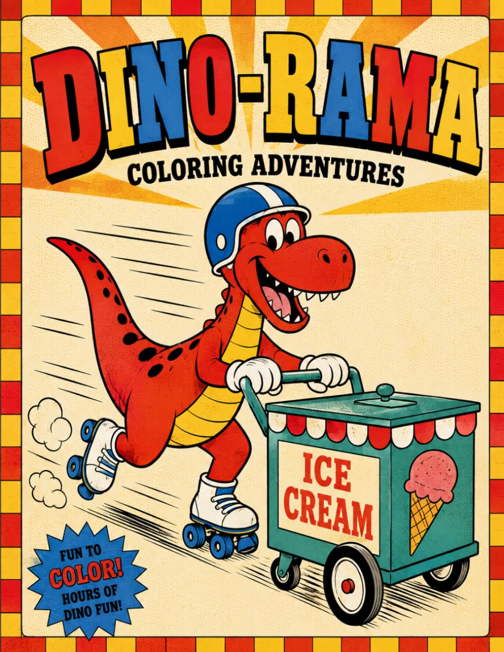 Dino-Mite! A Roarsome Coloring Book: Silly Dinosaur Coloring Book for Kids Ages 4-8: 24 Silly Dino Characters to Color — T-Rex, Raptors, Triceratops and More!