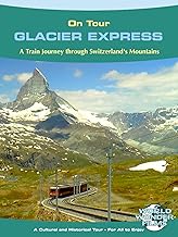 On Tour: Glacier Express