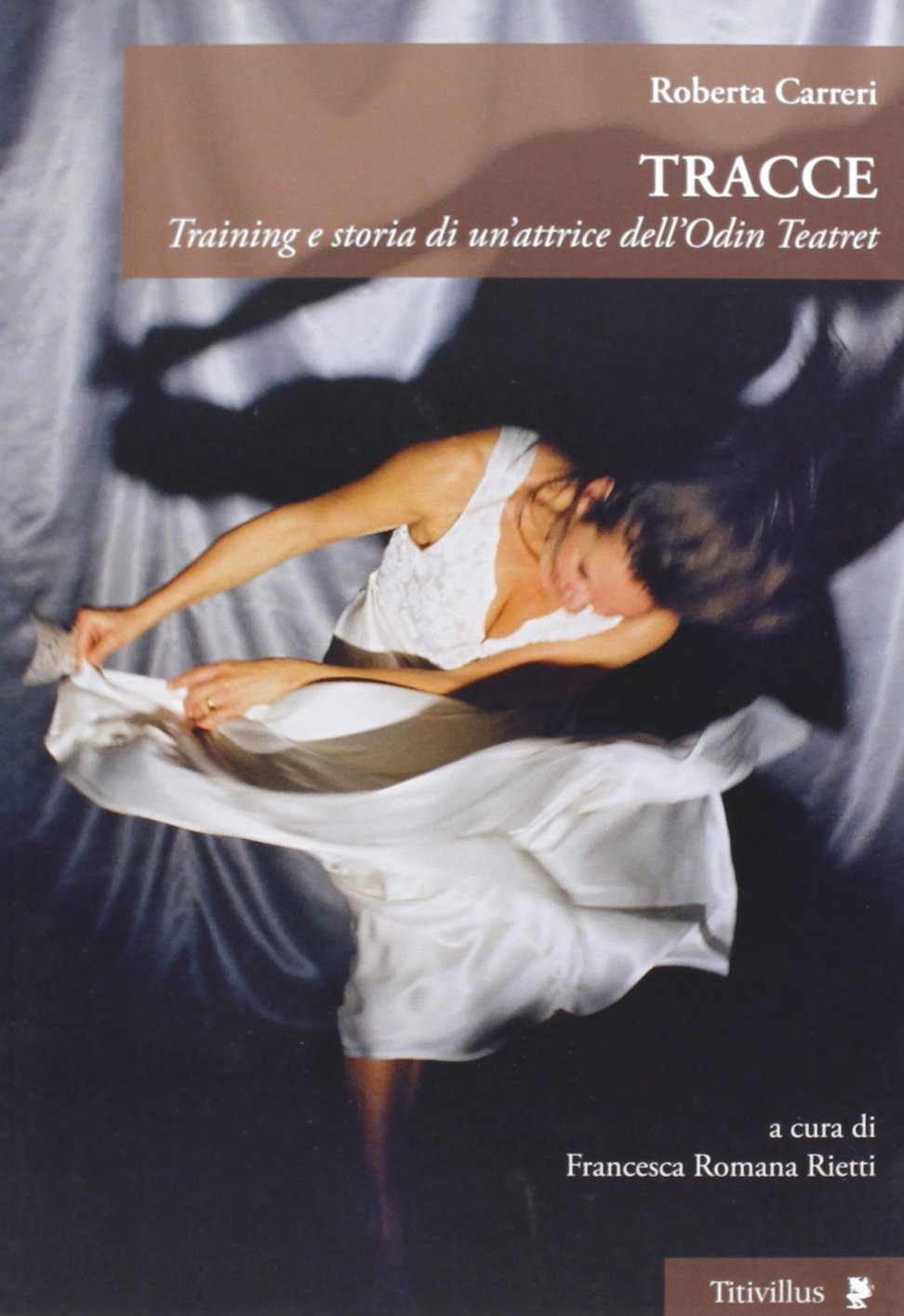 Tracce. Training e storia di un'attrice dell'Odin Teatret