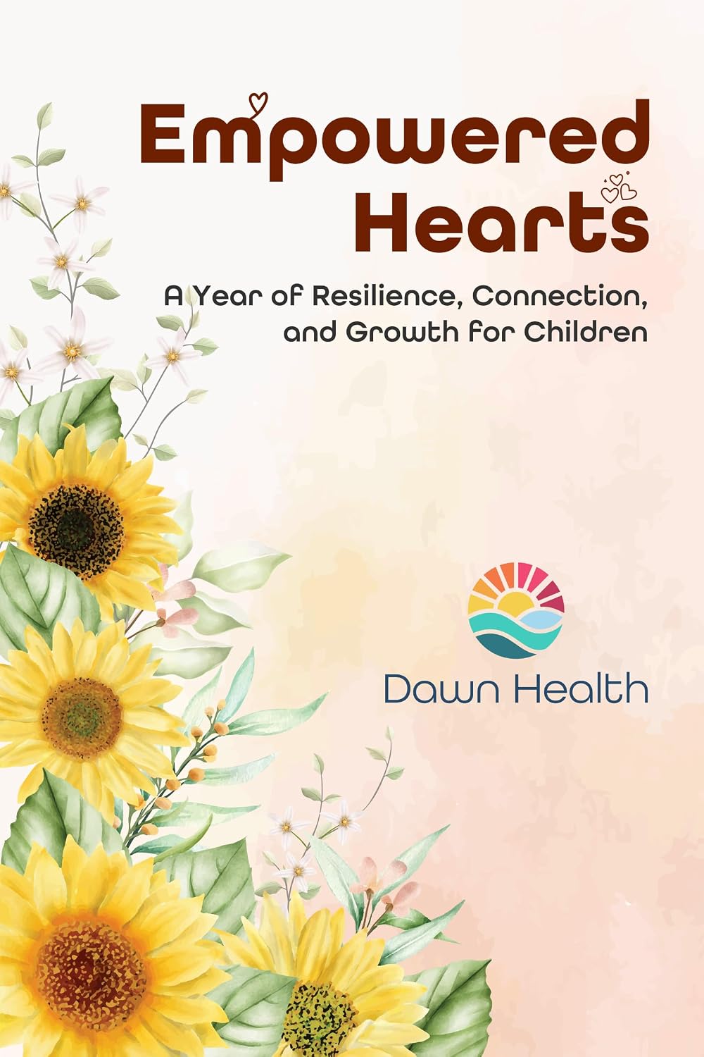 Empowered Hearts: A Year of Resilience, Connection, and Growth for Children