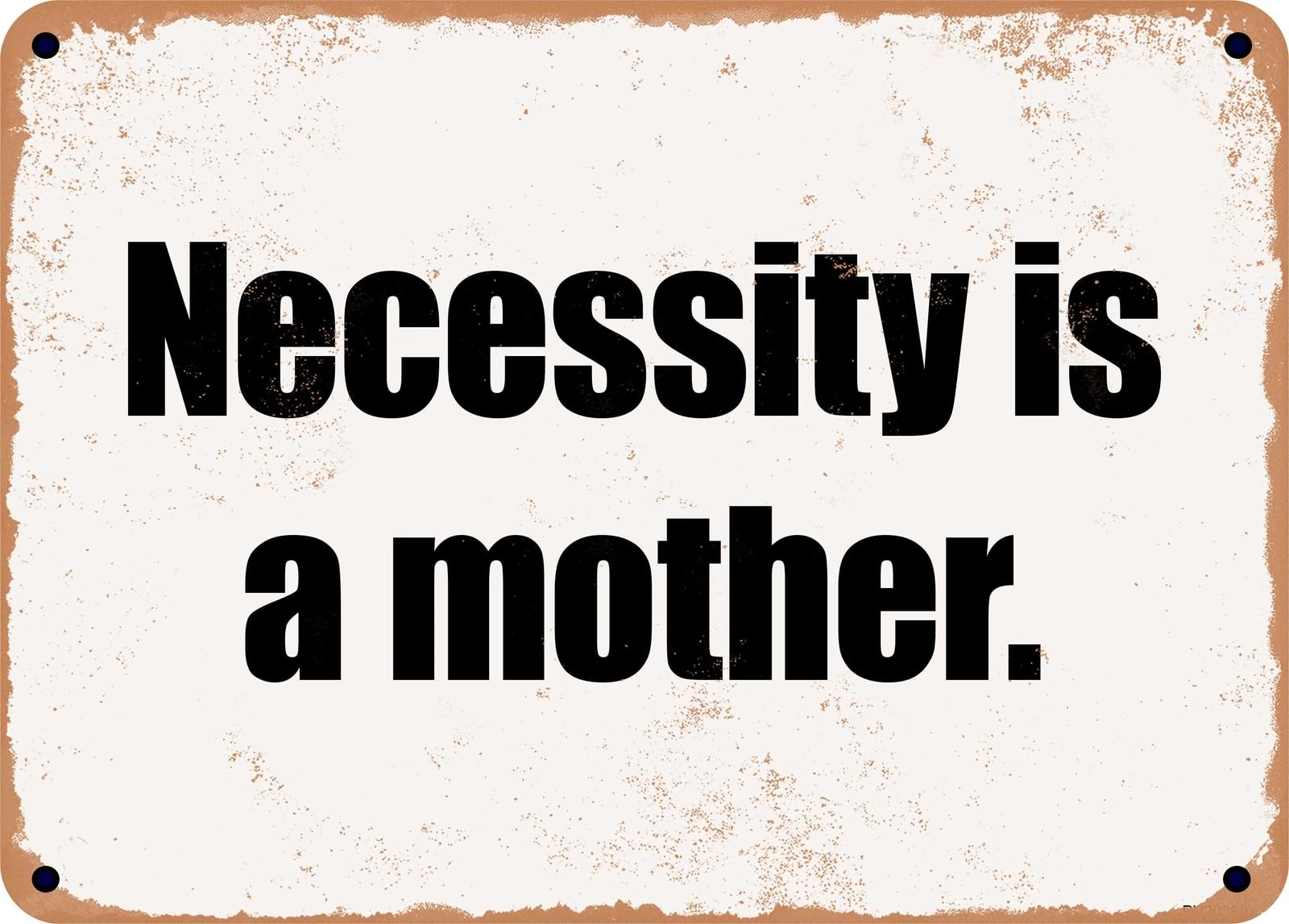 Miaomansenstore Metal Sign - Necessity Is A Mother Home Decor