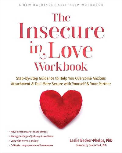 The Insecure in Love Workbook: Step-by-Step Guidance to Help You Overcome Anxious Attachment and Feel More Secure with Yourself and Your Partner