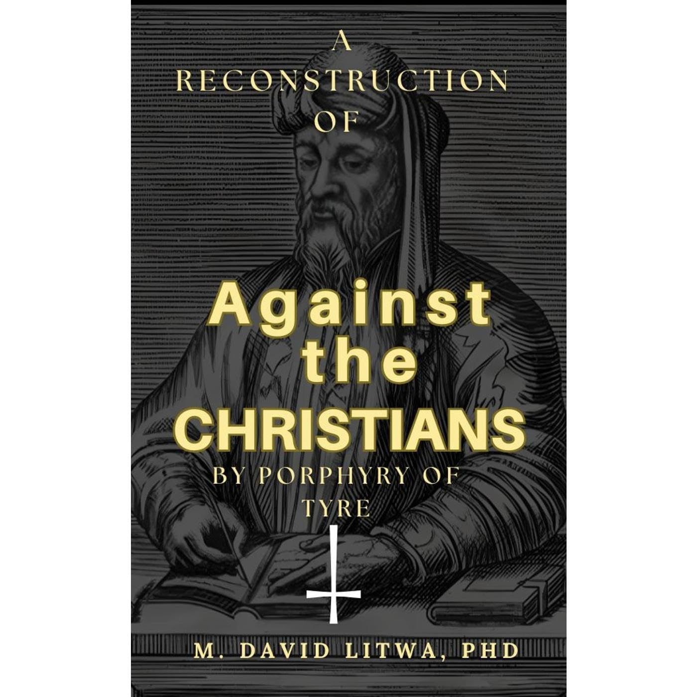 A Reconstruction of Against the Christians by Porphyry of Tyre