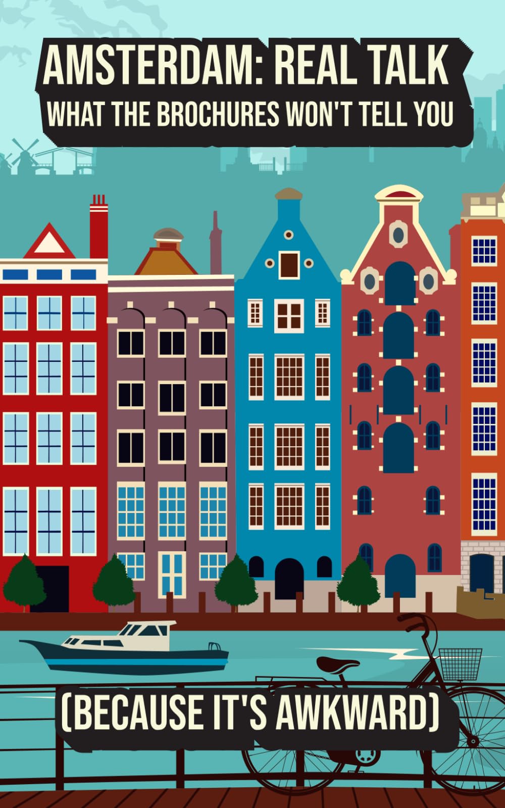 Amsterdam: Real Talk What the Brochures Won't Tell You