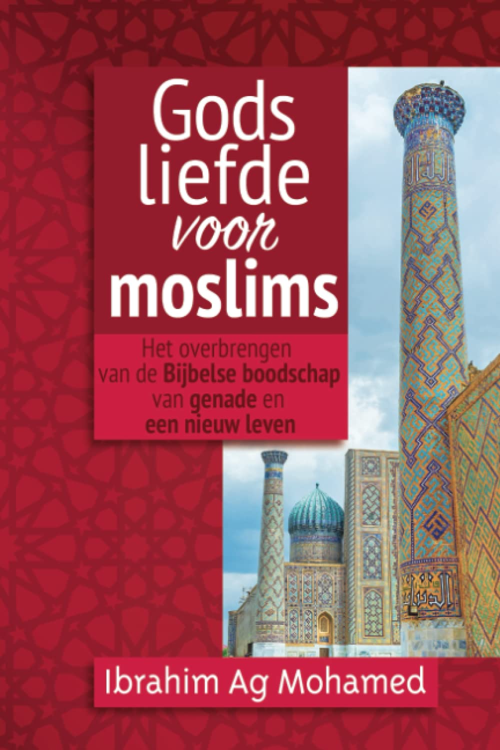 Gods liefde voor moslims: Het overbrengen van de boodschap van Bijbelse genade en een nieuw leven