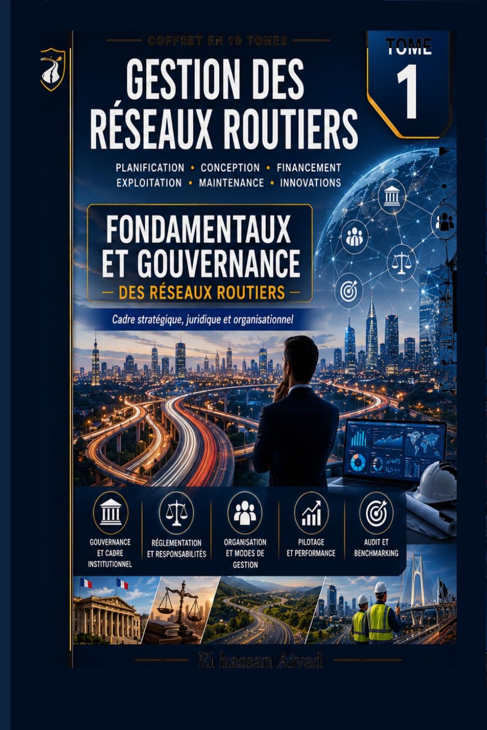 Fondamentaux et Gouvernance des Réseaux Routiers: Vision stratégique, gouvernance, politiques publiques et gestion patrimoniale des infrastructures routières (Gestion des Réseaux Routiers)
