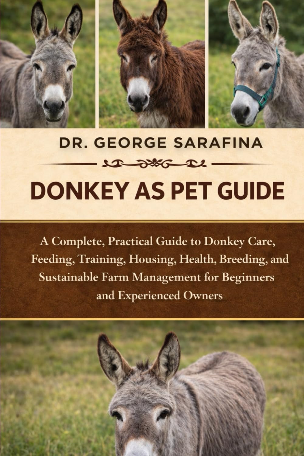 DONKEY AS PET GUIDE: A Complete, Practical Guide to Donkey Care, Feeding, Training, Housing, Health, Breeding, and Sustainable Farm Management for Beginners and Experienced Owners